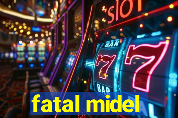 fatal midel